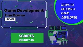 Game Development | Free Course | Lesson #07 | SCRIPTING IN UNITY3D