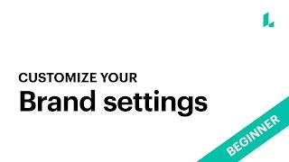 Customize your brand settings [Beginner]