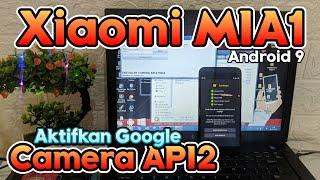 easy to activate Camera API2 Xiaomi MIA1 Android 9 without TWRP without hassle