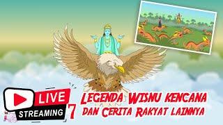 LEGENDA WISNU KENCANA dan CERITA RAKYAT lainnya Non Stop  | Live Stream 7 Dongeng Kita