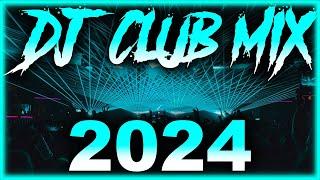 DJ CLUB SONGS 2024 - Mashups & Remixes of Popular Songs 2024 | DJ Remix Club Music Party Mix 2024 