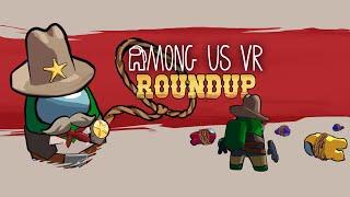 Among Us VR - Time for a Round Up 