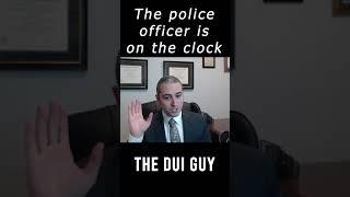 Why You Should Never Talk to the Police Officer (The Cop Is On the Clock)