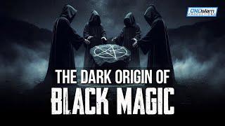 The Dark Origin Of Black Magic