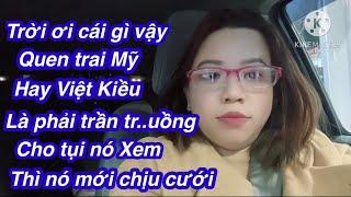 Quen trai Mỹ và ViệtKiều trên online là phải showhàng cho nó xem thì nó mới cưới.ai đồn ác Nhơn vậy