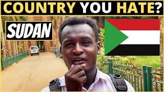 Which Country Do You HATE The Most? | SUDAN