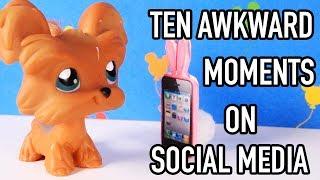 LPS - 10 AWKWARD MOMENTS IN SOCIAL MEDIA!