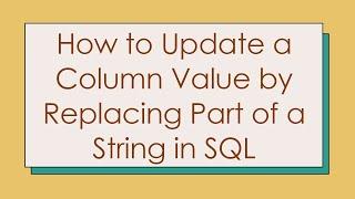 How to Update a Column Value by Replacing Part of a String in SQL