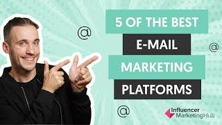 5 Of the best e-mail marketing platforms - 2021