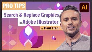 Pro-Tips: Search and Replace Graphics in Illustrator with Paul Trani