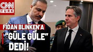 Hakan Fidan Blinken'a: "Bu Son Ziyaretin" Dedi! İşte O Görüşmenin Detayları...