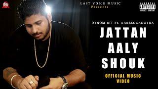 Jattan Aaly Shouk - Dynom Rit Ft. Aaress Sadotra  || last Voice Music || Official Music Video