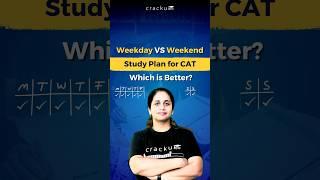 Weekday vs Weekend Study Plan for CAT: Which is Better?