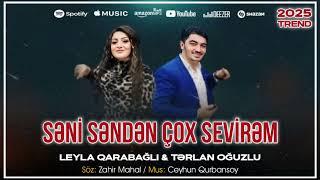 Leyla Qarabağlı  &  Tərlan Oğuzlu  - Səni Səndən Çox Sevirəm