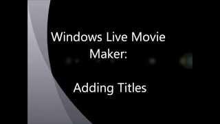 Windows Live Movie Maker: Inserting Titles