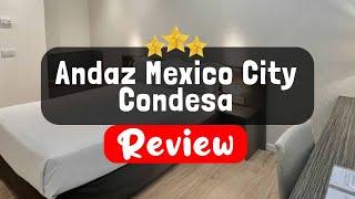 Andaz Mexico City Condesa Review - Is This Hotel Worth It?