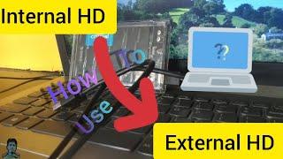 How to use internal hard disk as external hard disk !