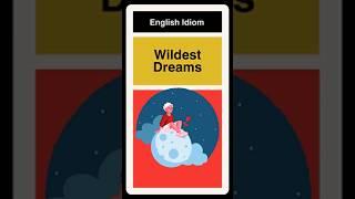 In Your Wildest Dreams - Idiom