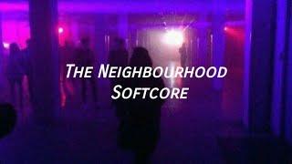 The Neighbourhood- Softcore (tradução)