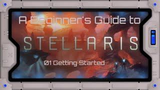 A Beginner's Guide to Stellaris E01: Getting Started by Alvard