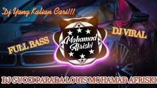 DJ GUCCI PARADA LOUIS FULL BASS New Remix Mohamad Afriski