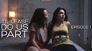 Lesbian Web series - Til Lease Do Us Part Episode 1 (Season 1)