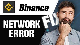 How To Fix Binance App Network Error | Easy Quick Solution