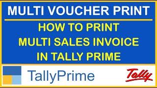 HOW TO PRINT MULTI VOUCHER IN TALLY PRIME | HOW TO PRINT MULTI SALES INVOICE IN TALLY PRIME