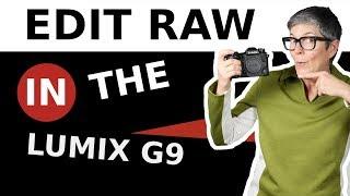 Lumix G9 Raw Files – Edit Raw Files in the Camera