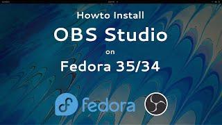 Install OBS Studio on Fedora 35/34 [NVIDIA NVENC Xorg - X11 / XWayland] [x264 Wayland]