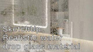 SketchUp makes material of realistic water drop glass material--Station E