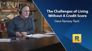 The Challenges Of Living Without A Credit Score - Dave Ramsey Rant