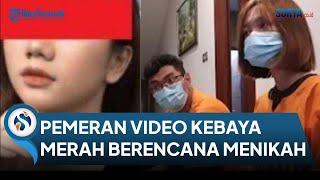 Andai Video Tidak Viral & Berurusan Polisi, 2 Pemeran Video Dewasa Kebaya Merah Berencana Menikah