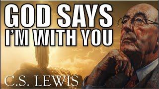 I'M WITH YOU, No matter what happens... A message from God & Writings of C.S. Lewis.