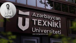 Azərbaycan Texniki Universiteti. Azərbaycan Universitetləri. AzTU Azerbaijan Technical University