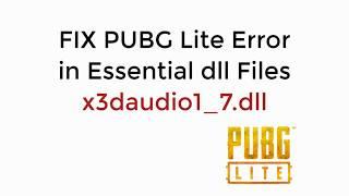 FIX PUBG Lite Error in Essential dll Files x3daudio1_7.dll UPDATED