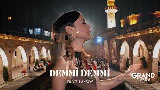 Duygu Aksoy - Demmi Demmi (Official Video)