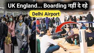 UK ( England)  के लिए Boarding नहीं दे रहे है! Delhi Airport