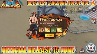 OPG : PIRATES LEGEND OFFICIAL RELEASE 15 JUNE | Beta test Top Up ACE Hero tier SS 