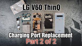 LG V60 ThinQ ■ Charging Port Replacement Part 2 of 2. Success!