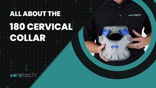 All about the CoreTech 180 Cervical Collar