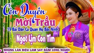 19 Bài Dân Ca Quan Họ Bắc Ninh Hay Nhất - Liên Khúc Trữ Tình Quê Hương Làm Say Đắm Lòng Người #2