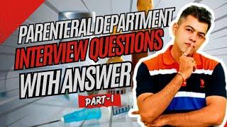 PARENTERAL DEPT. I INTERVIEW QUESTION WITH ANSWER I PART-1