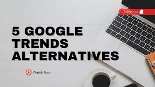 5 Google Trends Alternatives | Jeevisoft |