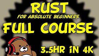 Learn Rust in 3.5 hours in 4K | Full Course | Rust for Absolute Beginners