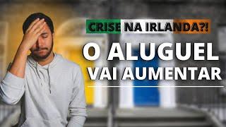 CRISE IMOBILIÁRIA NA IRLANDA | OS PREÇOS VÃO AUMENTAR