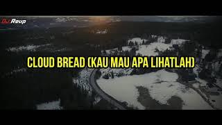 Dj Cloud Bread || Kau Mau Apa Lihatlah (Slow Beat) Full Bass