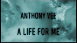 Anthony Vee -  A Life For Me (Single)