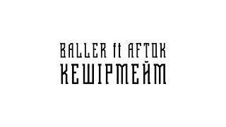 BALLER ft AFTOK   КЕШІРМЕЙМ (НОВЫЙ ТРЕК)