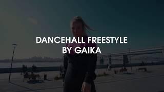 DANCEHALL FREESTYLE BY GAIKA